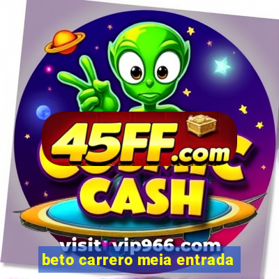 beto carrero meia entrada
